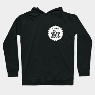 Cried but Did The Thing Anyway joke Hoodie
